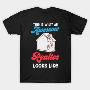 This Is What An Awesome Realtor Looks Like T-Shirt